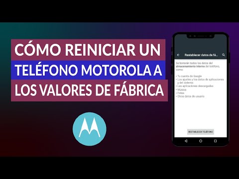 ¿Cómo Resetear o Reiniciar un Teléfono Motorola a los Valores de Fábrica?