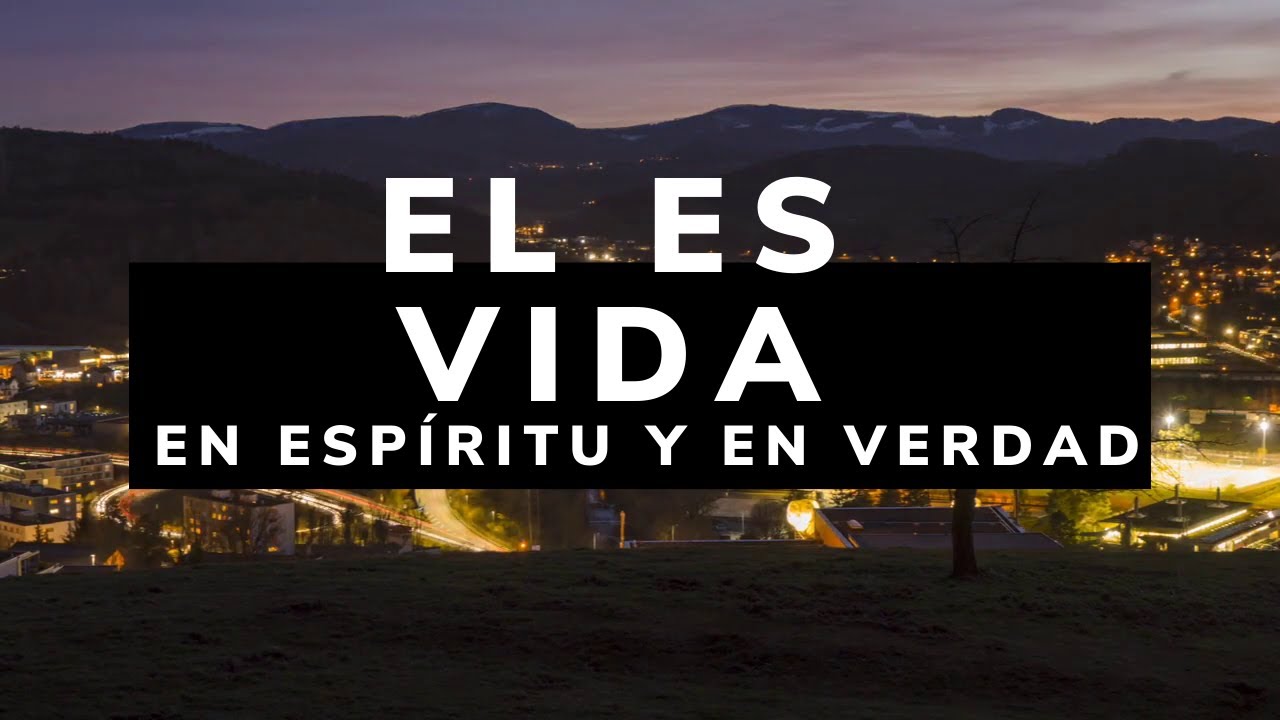 El Es Vida LETRA/ En Espíritu Y En Verdad YouTube El Es Vida LETRA/ En Espíritu Y En Verdad YouTube