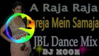 A Raja Raja kareja mein samaja JBL dj song
