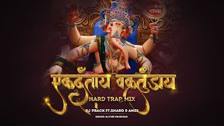 Ekdantay Vakratunday (hard Trap mix) Dj Prack Ft. Sharo& Amex Ganpati special 2k21