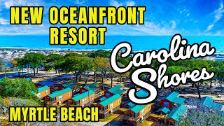 Myrtle Beach’s Newest Oceanfront Resort and RV Park Tour. Carolina Shores Cottages and Rentals!