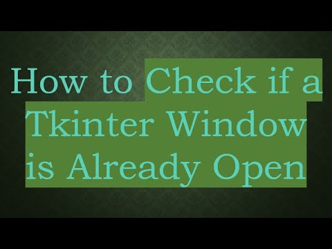How to Check if a Tkinter Window is Already Open