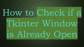 Famous How to Check if a Tkinter Window is Already Open Wealth