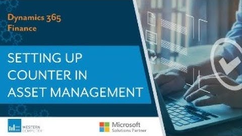 How to Set Up Counters in the Asset Management Module for Dynamics 365 Finance