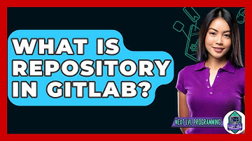 What Is Repository In GitLab? - Next LVL Programming