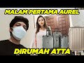 MALAM PERTAMA AUREL diRumah ATTA..