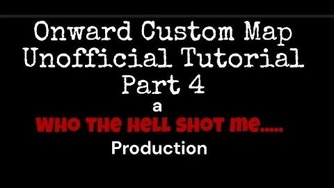 Onward Custom Map Unofficial Tutorial Part 4 - Lets play!