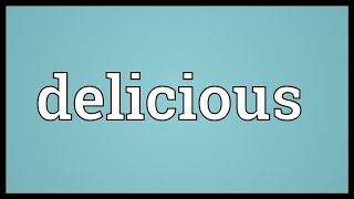 Delicious Meaning