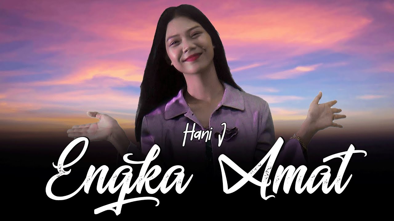 Tap Engka Engka Amat - Hani J (Official Music Video) - YouTube Music