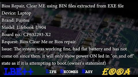 Fujitsu Lifebook U904 Bios Repair and Clear ME using BIN files extracted from EXE Update Using ⓁⒷⒺ++