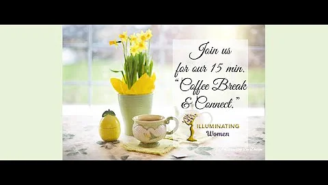 Illuminating Women's Coffee Break & Connect with D...