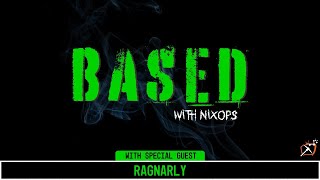 BASED with Nixops ft. special guest @RagNarly