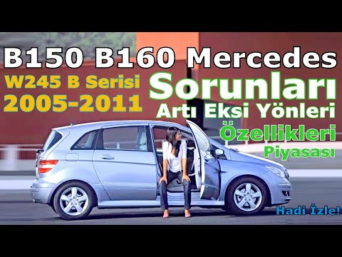 B150 B160 MERCEDES BENZİNLİ ARTILARI EKSİLERİ | W245