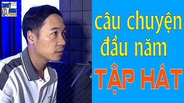HỌC HÁT CÂU CHUYỆN ĐẦU NĂM | THUYẾT QUANG