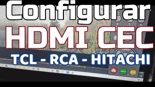 Configurar HDMI CEC TCL RCA HITACHI con Android TV Cómo activar el hdmi en mi tv Guía Oculta TV