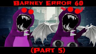 Barney Error 60 Part 5