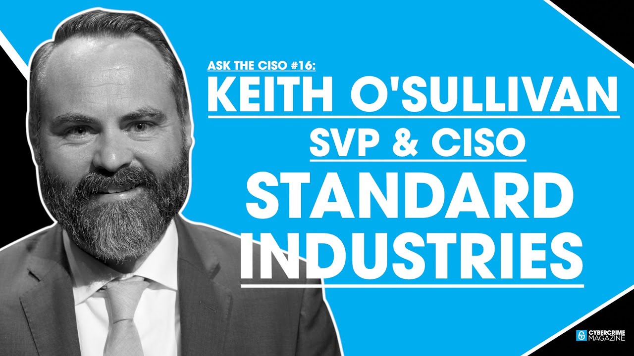 Ask The CISO 16 Keith O'Sullivan, SVP, IT Risk & CISO at Standard