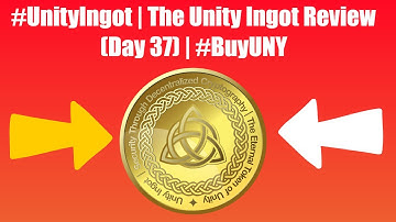 #UnityIngot | The Unity Ingot Review (Day 37) | #BuyUNY