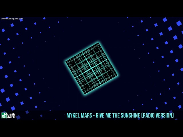 Mykel Mars - Give Me the Sunshine