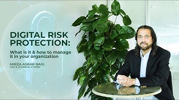 What is Digital Risk Protection? A concept explained by our CEO, Mirza Asrar Baig.