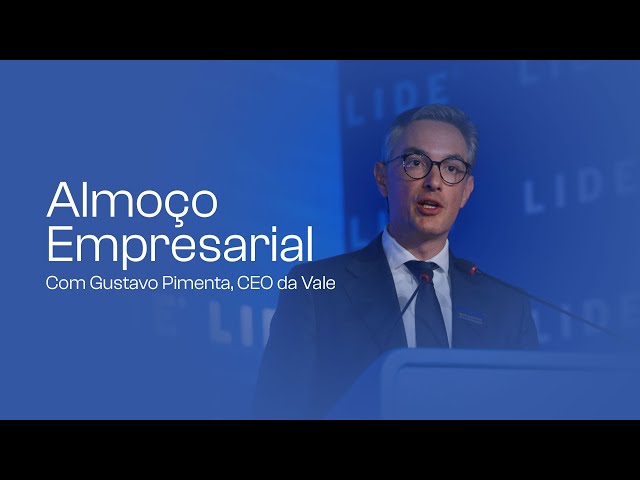 Almoço Empresarial LIDE | Gustavo Pimenta, CEO da Vale - Íntegra