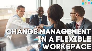Change Management in a Flexible Workspace