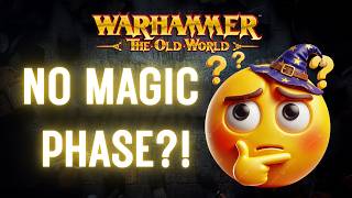 Warhammer The Old World Magic Explained: There Is NO Magic Phase