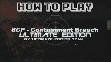How to play SCP - Containment Breach Ultimate Edition