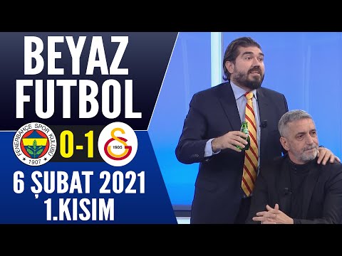 Beyaz Futbol 6 Şubat 2021 1/4 (Fenerbahçe 0-1 Galatasaray maçı)