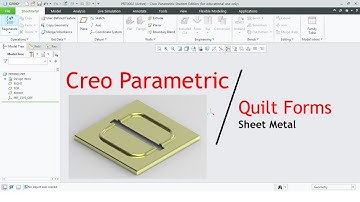 Creo Parametric | Quilt Form in Sheet Metal