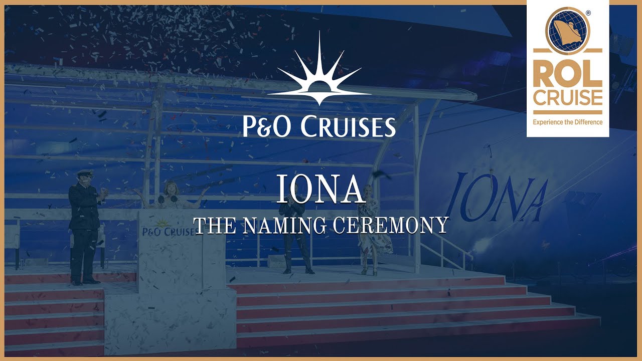 P&O Cruises Naming Ceremony for Iona | ROL Cruise