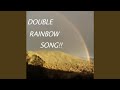 The double rainbow song