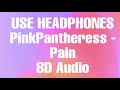 PinkPantheress - Pain (8D AUDIO) 🎶