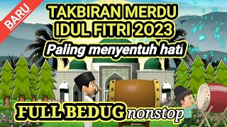GEMA TAKBIR IDUL FITRI PALING MERDU DAN BIKIN SEDIH || takbiran idul fitri 2023 || full bedug