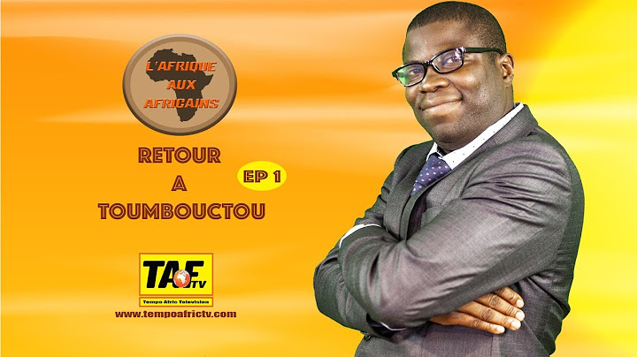 L'Afrique aux Africains - RETOUR A TOMBOUCTOU Part - 2