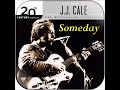 JJ CALE - Someday (The breeze - De luxe edition - 2014)
