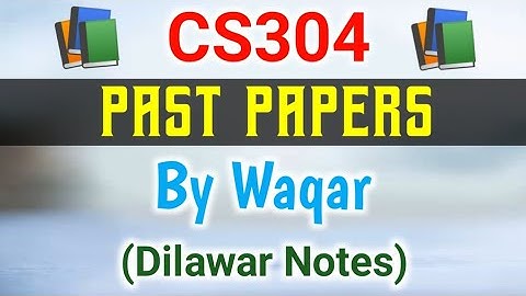 CS304 Final Term Subjective Papers By Waqar Siddhu | CS304 Past Papers | CS304 Paper Preparation