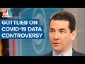 Former FDA chief Scott Gottlieb on Covid-19 data controversy