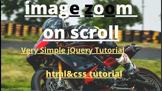 Image Zoom On Scroll - Very Simple jQuery Tutorial - Css Image Effect