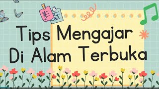 TIPS MENGAJAR SERU DI ALAM TERBUKA: Tutorial Mengajar Menyenangkan bersama Pak Syabar