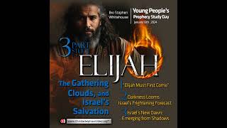 Elijah Must First Come: 3 Studies (Young people's Prophecy Day 2024)