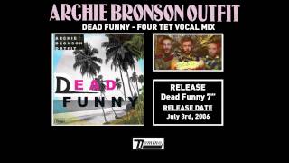 Archie Bronson Outifit - Dead Funny (Four Tet Vocal Mix)
