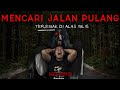 Kabur dari maut malah tersesat di hutan iblis  mencari jalan pulang  hh 106