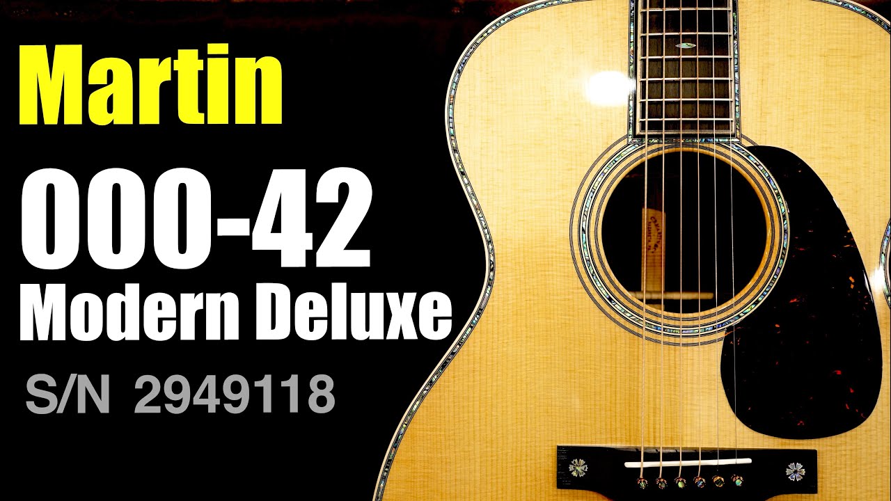 Martin 000-42 Modern Deluxe S/N 2949118【トーチインレイ】 - YouTube