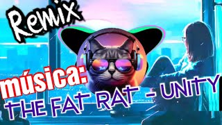 REMIX música - THE FAT RAT - UNITY @Sr.astronauta