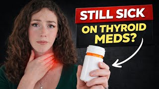 Still Sick On Thyroid Meds? Watch This.