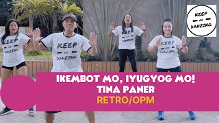 IKEMBOT MO, IYUGYOG MO! |OPM|RETRO |ZUMBA|KEEP ON DANZING