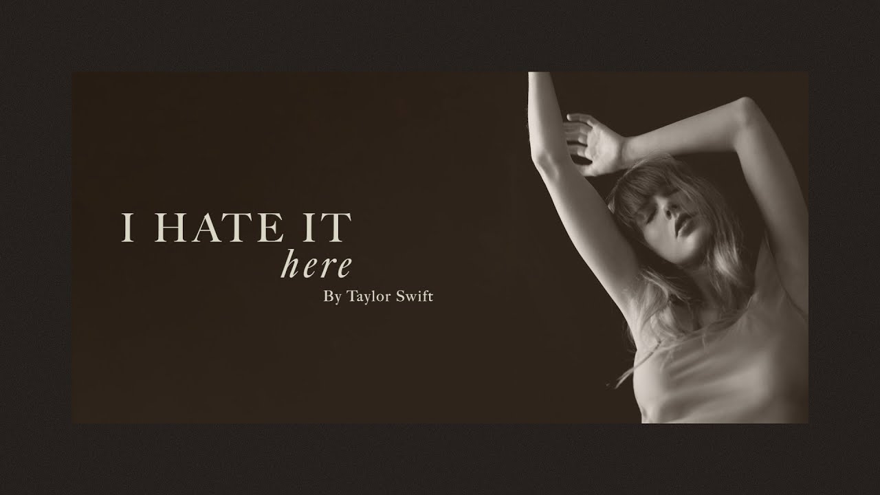 Taylor Swift - I Hate It Here