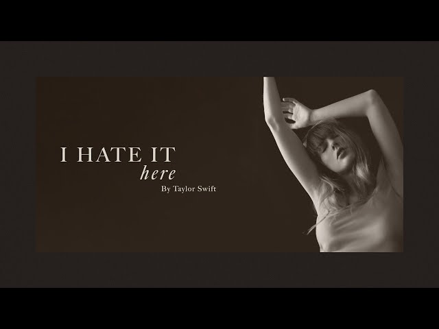 Taylor Swift - I Hate It Here (Official Lyric Video) class=