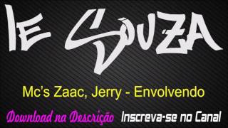 Download Lagu Mc's Zaac, Jerry - Envolvendo [Lançamento 2017] [Dj Redx] MP3